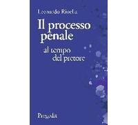 Il Processo Penale Al Tempo Del Pretore. Breviario Di Diritto Processuale Comparato Fra Il Codice «Fascista» Del 1930 E Quello «Garantista» Del 1989