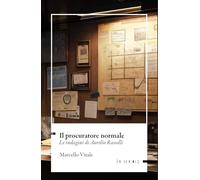 Il procuratore normale. Le indagini di Aurelio Rasselli