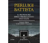Il professore ebreo perseguitato due volte. Tullio Terni e l'ipocrisia italiana
