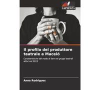 Il profilo del produttore teatrale a Maceió: Caratteristiche del modo di fare nei gruppi teatrali attivi nel 2013