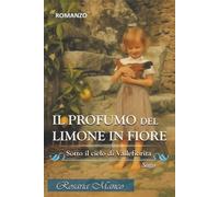 IL PROFUMO DEL LIMONE IN FIORE: Sotto il cielo di Vallefiorita - Saga Vol.2