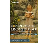 IL PROFUMO DEL LIMONE IN FIORE: Sotto il cielo di Vallefiorita - Saga Vol.2