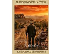 Il Profumo della Terra: Il crepuscolo dei Patriarchi