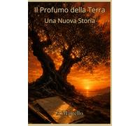 Il profumo della terra: Una nuova Storia