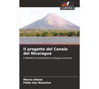 Il progetto del Canale del Nicaragua: Il dibattito tra nazionalismo e sviluppo economico