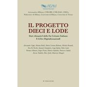 Il progetto Dieci e Lode. Dati climatici delle ex colonie italiane e loro digitalizzazione. Ediz. illustrata