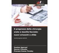 Il progresso della chirurgia orale e maxillo-facciale: nuovi orizzonti e sfide: recenti progressi nell'omfs