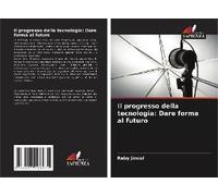 Il Progresso Della Tecnologia: Dare Forma Al Futuro