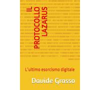 IL PROTOCOLLO LAZARUS: L’ultimo esorcismo digitale