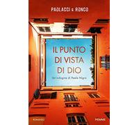 Il punto di vista di Dio. Un'indagine di Paolo Nigra