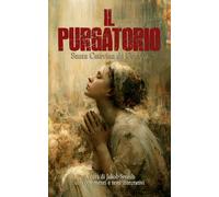 Il Purgatorio (Commentato): Il Trattato del Purgatorio di santa Caterina da Genova