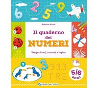 Il quaderno dei numeri. Pregrafismi, numeri e logica. 5-6 anni. Ediz. a colori