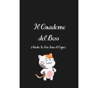 Il Quaderno del Boss (Anche Se Non Sono il Capo): Quaderno con Frase Divertente, Regalo Perfetto
