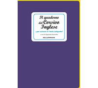 Il quaderno del corsivo inglese... per scrivere in «bella calligrafia»
