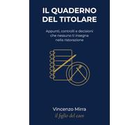 Il Quaderno del titolare: quaderno operativo per ristoratori stagionali che vogliono fare ordine nel caos