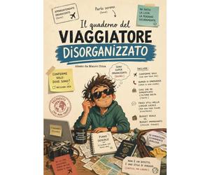 Il quaderno del viaggiatore disorganizzato: Planner di viaggio ironico per chi parte organizzato (e perde tutto dopo 3 ore): liste, budget, frasi utili e caos garantito