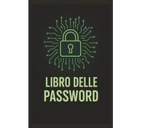 il Quaderno delle Password per Social, Siti e Servizi - Rubrica Tascabile 4x6 120 Pagine, 480 Schede Per Non Dimenticare le Tue Password Formato 10×15 cm: salvare le credenziali social