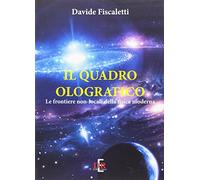 Il quadro olografico. Le frontiere non-locali della fisica moderna