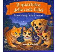 Il Quartetto delle code felici: La notte degli strani rumori