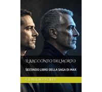 IL RACCONTO DEL MORTO: SECONDO LIBRO DELLA SAGA DI MAX