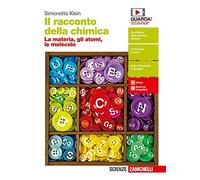 Il racconto della chimica. La materia, gli atomi, le molecole. Per le Scuole superiori. Con Contenuto digitale (fornito elettronicamente)