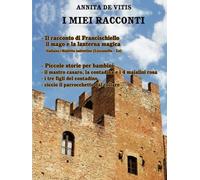 Il racconto di Francischiello Il mago e la lanterna Magica Piccole storie per bambini: Lu Cuntu te Francischiellu Lu Nannercu e La Lucerna fatata