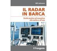 Il Radar In Barca. Guida Pratica Ed Esaustiva Alla Scelta E All'uso