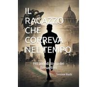 IL RAGAZZO CHE CORREVA NEL TEMPO: 190 anni di storia dei Bersaglieri