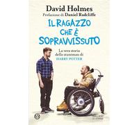 Il ragazzo che è sopravvissuto La vera storia dello stuntman di Harry Potter - David Holmes - Salani Editore - ebook (ePub) - Livre