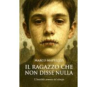 IL RAGAZZO CHE NON DISSE NULLA: L’invisibile armonia del silenzio