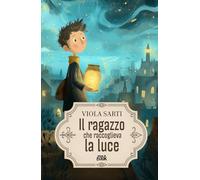 Il ragazzo che raccoglieva la luce