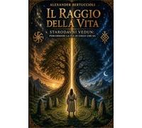 Il raggio della vita: Starodavni Vedun: percorrere la via di colui che sa