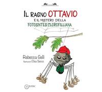Il ragno Ottavio. E il mistero della fotosintesi clorofilliana