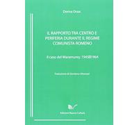 Il rapporto tra centro e periferia durante il regime comunista romeno. Il caso del Maramures (1945-1964)