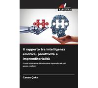 Il rapporto tra intelligenza emotiva, proattività e imprenditorialità: Il ruolo moderatore dell'educazione imprenditoriale, del genere e dell'età