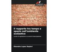 Il rapporto tra tempo e spazio nell'ambiente scolastico: scuola di regolazione e scuola di emancipazione