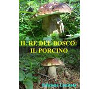 Il Re Del Bosco-Il Porcino [Import]