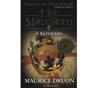 Il re di ferro. I re maledetti