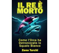 Il Re è Morto: Come l'Orca ha Detronizzato lo Squalo Bianco: Le prove scientifiche della nuova gerarchia oceanica e l'ascesa del superpredatore assoluto