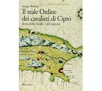 Il reale Ordine dei cavalieri di Cipro. Detto della spada e del silenzio