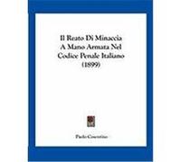 Il Reato Di Minaccia a Mano Armata Nel Codice Penale Italiano (1899) Cosentino, Paolo (Auteur)