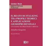 Il Reato Di Stalking Tra Profili Teorici E Applicazioni Giurisprudenziali. Un Viaggio Tra Procedure E Diritto