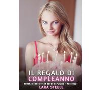 Il Regalo di Compleanno: Romanzo Erotico con Sesso Esplicito - per Adulti