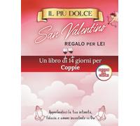 Il Regalo Di San Valentino Più Dolce Per Lei: Un devozionale di 14 giorni per le coppie per approfondire l'intimità, la fiducia e l'amore centrato su Dio