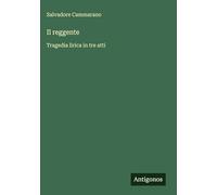 Il reggente: Tragedia lirica in tre atti