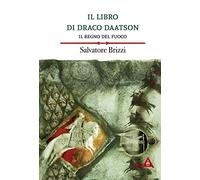 Il regno del fuoco. Il libro di Draco Daatson (Vol. 2)