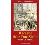 Il Regno Delle Due Sicilie. Tutta La Verità