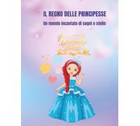 IL REGNO DELLE PRINCIPESSE: Libro da Colorare per Bambine con 29 Illustrazioni Magiche