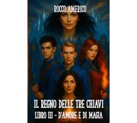 Il regno delle tre chiavi (Vol.3): D'amore e di Magia