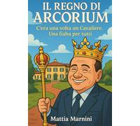 IL REGNO DI ARCORIUM: C'era una volta un Cavaliere. Una fiaba per tutti